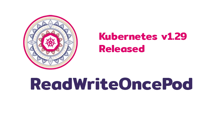 ReadWriteOncePod กำหนด accessMode ใหม่ใน K8s v1.29
