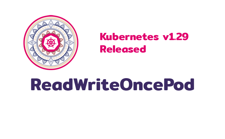 ReadWriteOncePod กำหนด accessMode ใหม่ใน K8s v1.29